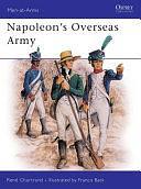 Napoleon's Overseas Army by René Chartrand