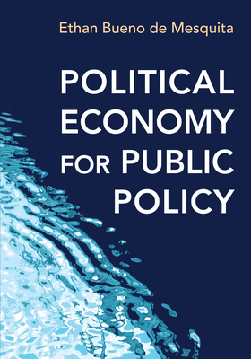 Political Economy for Public Policy by Ethan Bueno De Mesquita