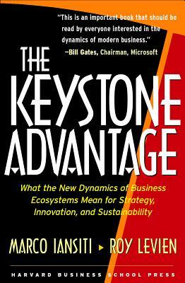 The Keystone Advantage: What the New Dynamics of Business Ecosystems Mean for Strategy, Innovation, and Sustainability by Roy Levien, Marco Iansiti