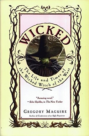 Wicked: The Life and Times of the Wicked Witch of the West by Gregory Maguire