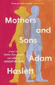 Mothers and Sons by Adam Haslett