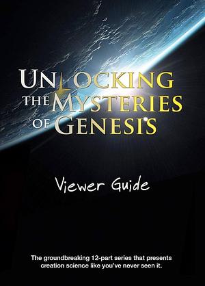 Unlocking the Mysteries of Genesis: Viewer Guide by Institute for Creation Research