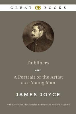 Dubliners and a Portrait of the Artist as a Young Man by James Joyce with Illustrations by Nicholas Tamblyn and Katherine Eglund (Illustrated) by James Joyce
