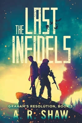 The Last Infidels by A. R. Shaw
