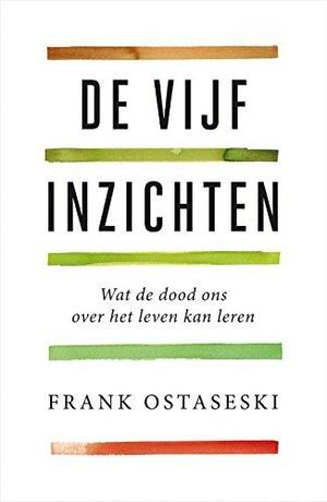 de vijf inzichten by Frank Ostaseski, Rachel Naomi Remen