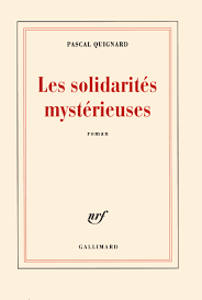 Les Solidarités mystérieuses by Pascal Quignard