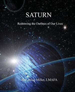 Saturn: Redrawing the Outlines of Our Lives by Alice Miller