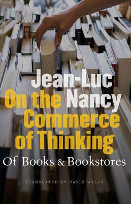 On the Commerce of Thinking: Of Books and Bookstores by Jean-Luc Nancy