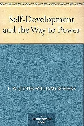 Self-Development and the Way to Power by L.W. Rogers