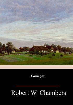 Cardigan by Robert W. Chambers