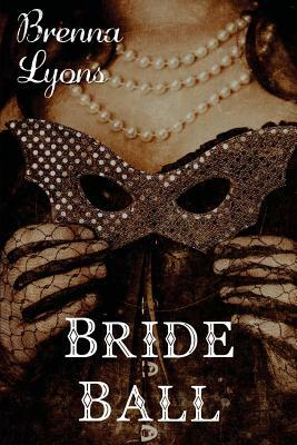 Bride Ball by Brenna Lyons