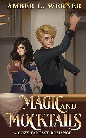 Magic and Mocktails: a cozy fantasy romance by Amber L. Werner