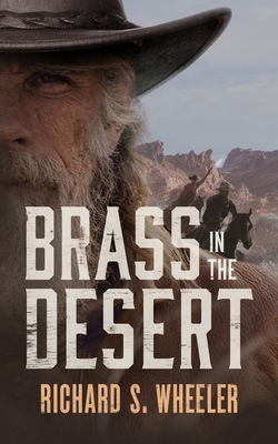 Brass in the Desert by Richard S. Wheeler