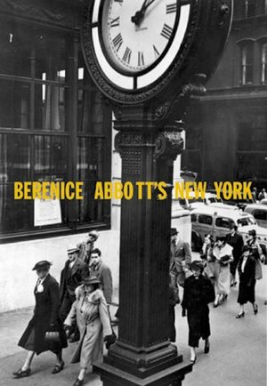 Bernice Abbott: New York Photographs from the Museum of the City of New York by Berenice Abbott