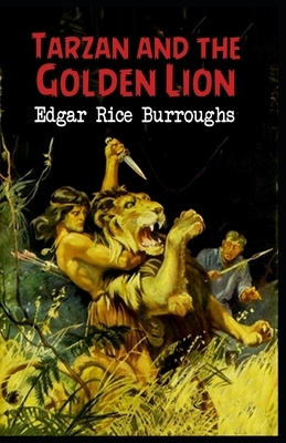 Tarzan and the Golden Lion Annotated: (Tarzan #21) by Edgar Rice Burroughs