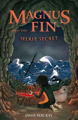 Magnus Fin and the Selkie Secret by Janis MacKay