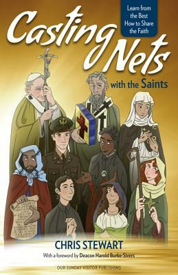 Casting Nets with the Saints: Learn from the Best How to Share the Faith by Chris Stewart