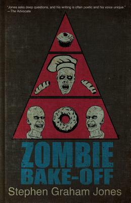 Zombie Bake-Off by Stephen Graham Jones