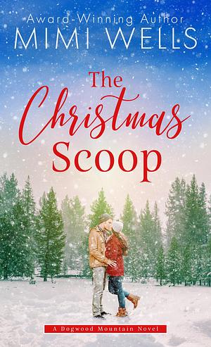 The Christmas Scoop by Mimi Wells, Mimi Wells