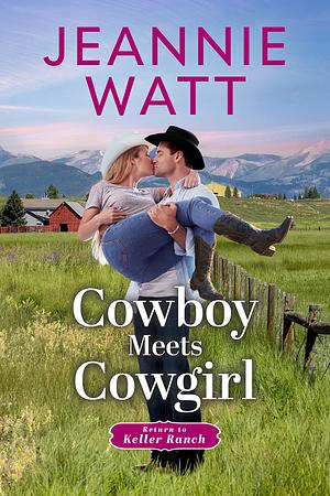 Cowboy Meets Cowgirl by Jeannie Watt, Jeannie Watt