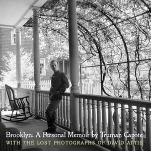 Brooklyn: A Personal Memoir: With the lost photographs of David Attie by David Attie, Truman Capote, George Plimpton, Eli Attie