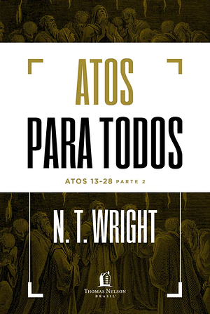 Atos para todos: Atos 13-28 - Parte 2 by N.T. Wright