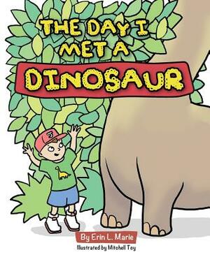 The Day I Met a Dinosaur by Erin L. Marie