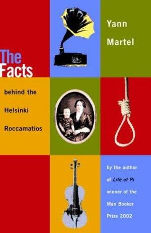 The Facts behind the Helsinki Roccamatios by Yann Martel
