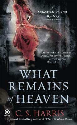 What Remains of Heaven by C.S. Harris