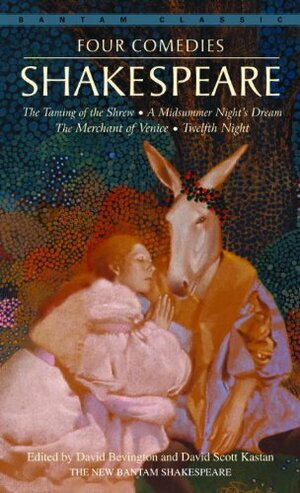 Four Comedies/The Taming of the Shrew/A Midsummer Night's Dream/The Merchant of Venice/Twelfth Night by David Bevington, William Shakespeare