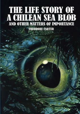 The Life Story of a Chilean Sea Blob by Theodore Carter