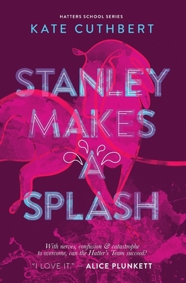 Stanley Makes a Splash: Hatters School Series Book 2 by Kate Cuthbert