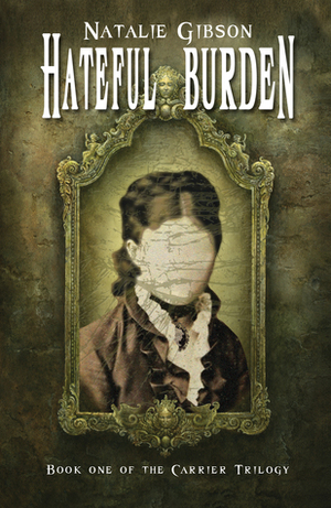 Hateful Burden (Carrier Trilogy #1) by Natalie Gibson