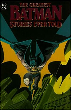 The Greatest Batman Stories Ever Told, Vol. 1 by Bill Finger
