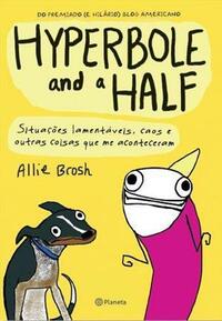 Hyperbole and a Half by Allie Brosh