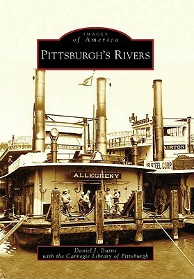 Pittsburgh's Rivers by Daniel J. Burns