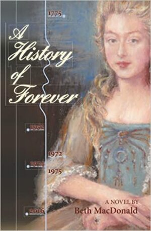 A History of Forever by Beth MacDonald, Beth MacDonald
