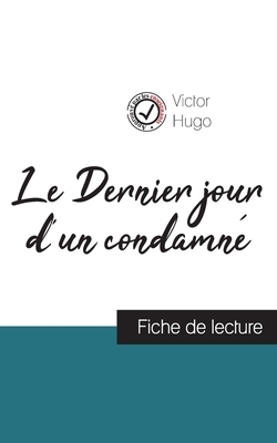 Le Dernier jour d'un condamné de Victor Hugo (fiche de lecture et analyse complète de l'oeuvre) by Victor Hugo