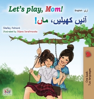 Let's play, Mom! (English Urdu Bilingual Children's Book) by Kidkiddos Books, Shelley Admont