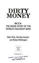 Dirty Money: BCCI, the Inside Story of the World's Sleaziest Bank by Robert Whittington, Mark Potts, Nick Kochan