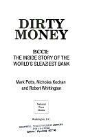 Dirty Money: BCCI, the Inside Story of the World's Sleaziest Bank by Mark Potts, Robert Whittington, Nick Kochan