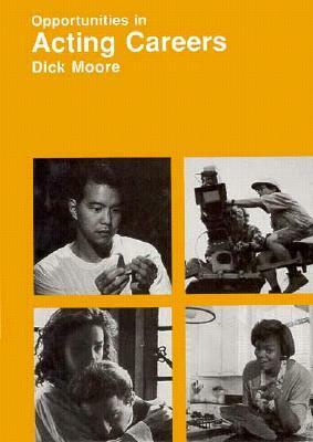 Opportunities In Acting Careers by Dick Moore