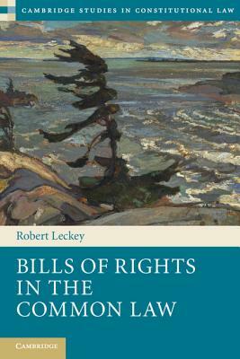 Bills of Rights in the Common Law by Robert Leckey