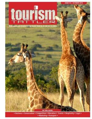 Tourism Tattler October 2016: News, Views, and Reviews for the Travel Trade in, to and out of Africa. by 