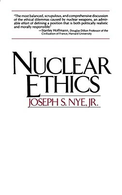 Nuclear Ethics by Joseph S. Nye