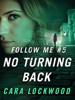 Follow Me #5: No Turning Back by Cara Lockwood