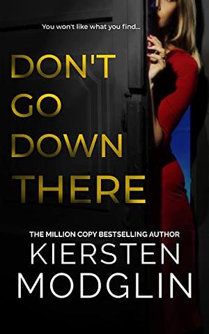 Don't Go Down There by Kiersten Modglin