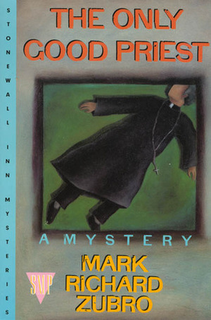 The Only Good Priest by Mark Richard Zubro
