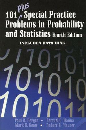 101 Plus Special Practice Problems in Probability and Statistics by Paul D. Berger, Samuel C. Hanna, Mark G. Kean, Robert E. Maurer