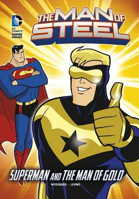 The Man of Steel: Superman and the Man of Gold by Paul Weissburg